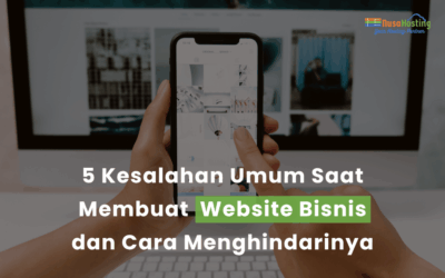 5 Kesalahan Umum Saat Membuat Website Bisnis dan Cara Menghindarinya